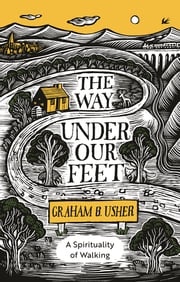 The Way Under Our Feet GRAHAM B. USHER