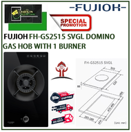 FUJIOH FH-GS2515 SVGL DOMINO GAS HOB WITH 1 BURNER / FREE EXPRESS DELIVERY