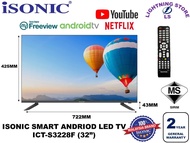 ISONIC SMART ANDRIOD LED TV YOUTUBE NETFLIX ICT-S3228F (32") (FOC 1M HDMI CABLE)