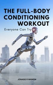 The Full-Body Conditioning Workout Everyone Can Try Jonasg R Wangw