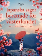 Japanska sagor berättade för västerlandet Yei Theodora Ozaki