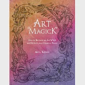 Art Magick: How to Become an Art Witch and Unlock Your Creative Power