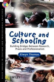 Culture and Schooling : Building Bridges Between Research, Praxis and Profession by Elwyn Thomas (US