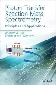 Proton Transfer Reaction Mass Spectrometry Andrew M. Ellis