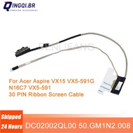 New For Acer Aspire VX15 VX5-591G N16C7 VX5-591 30pin Laptop LCD LED Display Ribbon Screen Cable DC0