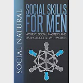 Social Skills for Men: Achieve Social Mastery and Dating Success With Women