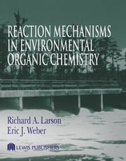 Reaction Mechanisms in Environmental Organic Chemistry Richard A. Larson