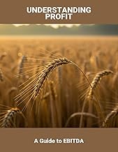 Understanding Profit: A Guide To Ebitda