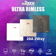 reTouch Ultra Rimless 20Amp 2Way Double Pole Switch come with Neon SIRIM Approved