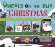 The Wheels on the Bus at Christmas Sarah Kieley
