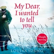 My Dear I Wanted to Tell You: Shortlisted for the Costa Novel Award; winner of Audiobook of the Year at the Galaxy Book Awards; a Richard and Judy pick; shortlisted for the Wellcome Prize Louisa Young