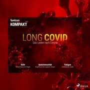 Spektrum Kompakt: Long Covid - Das Leiden nach Corona Spektrum Kompakt