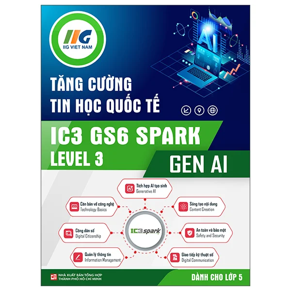 Tăng Cường Tin Học Quốc Tế - IC3 GS6 Spark Level 3 - Gen AI - Dành Cho Lớp 5