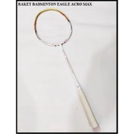 EAGLE ACRO MAX BADMINTON RACKET Original