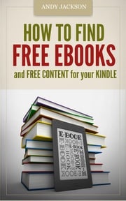 How to Find Free e-Books and Free Content for your Kindle Andy Jackson