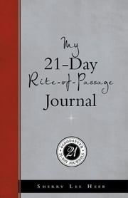 My 21-Day Rite-Of-Passage Journal Sherry Lee Heeb
