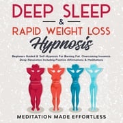 Deep Sleep &amp; Rapid Weight Loss Hypnosis Meditation Made Effortless