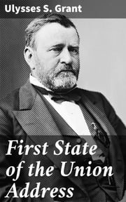 First State of the Union Address Ulysses S. Grant