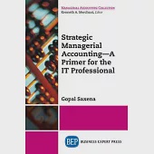 Strategic Managerial Accounting - A Primer for the IT Professional