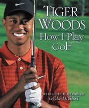 How I Play Golf Tiger Woods