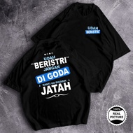 KS - Kaos Udah Beristri Jangan Digoda Nanti ga Dikasih Jatah // Kaos Pria Udah Beristri