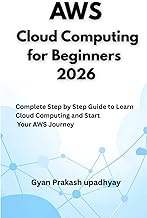 AWS Cloud Computing for Beginners 2026: Complete Step by Step Guide to Learn Cloud Computing and Sta