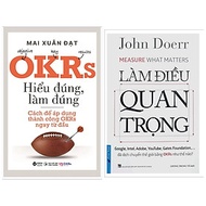 Combo OKRS: Làm Điều Quan Trọng (Measure what matters - Google đã dịch chuyển thế giới bằng OKRs như