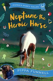 Neptune the Heroic Horse Pippa Funnell