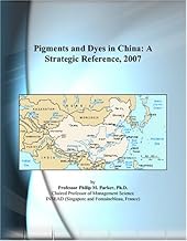 Pigments and Dyes in China: A Strategic Reference, 2007