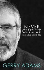 Never Give Up: Gerry Adams