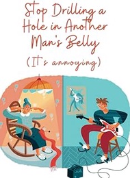 Stop Drilling A Hole In Another Man's Belly (It's Annoying): Well-lined polish quotes notebook with