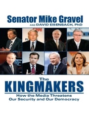 The Kingmakers Mike Gravel
