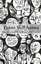 Colori Dell'Anima: Utilizzare i Colori Per Equilibrare La Vita Emotiva (Italian Edition)