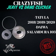 CRAZYFISH JERIT V2 DRAG CLICKER UNTUK TATULA 2018,2019,2020/DAIWA SALAMDURA