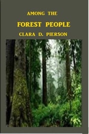 Among the Forest People Clara Dillingham Pierson