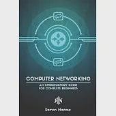 Computer Networking: An Introductory Guide for Complete Beginners