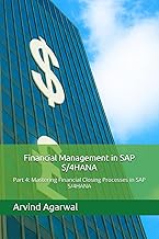 Financial Management in SAP S/4HANA: Part 4: Mastering Financial Closing Processes in SAP S/4HANA (T