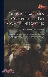 1915.Oeuvres Badines Complettes, Du Comte De Caylus: Recueil De Ces Dames. Par F. A. Chevrier. Essai Historique Sur Les Lanternes Par J. F. Dreux Du Radier
