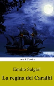 I corsari delle Antille #2: La regina dei Caraibi (Navigazione migliore, TOC attivo) (Classici dalla A alla Z) Emilio Salgari