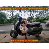 Kursi Anak Bonceng Depan Motor Listrik Sepeda Listrik Motor Matic /