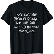 My Favorite Brother Bought Me This Shirt Funny Sister Gift T-Shirt