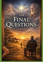 The Final Questions: A Philosophical Novel on Birth, Family, Repetition, Duty, Death, and the Search