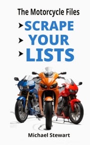 Scrape Your Lists, The Motorcycle Files Michael Stewart