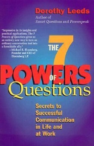 The 7 Powers of Questions : Secrets to Successful Communication in Life and at  by Dorothy Leeds (US