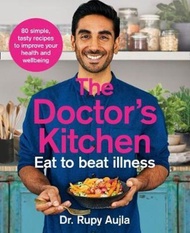 The Doctor's Kitchen - Eat to Beat Illness : A Simple Way to Cook and Live the  by Dr Rupy Aujla (UK