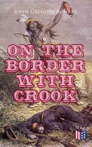 On The Border With Crook John Gregory Bourke