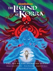 The Legend of Korra: The Art of the Animated Series--Book Two: Spirits (Second Edition) Michael Dante DiMartino