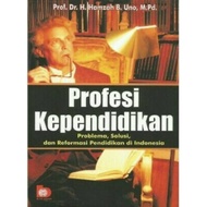 The Profession of Education Problems: Educational Solutions and Reformation in Indonesia - Hamzah B.