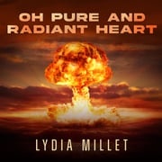 Oh Pure and Radiant Heart Lydia Millet