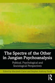 The Spectre of the Other in Jungian Psychoanalysis Marybeth Carter
